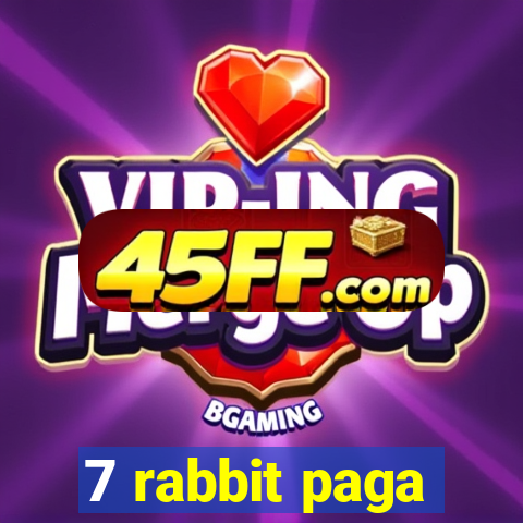7 rabbit paga